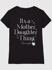 Gilmore Girls Its a Mother Daughter Thing Graphic T-Shirt for Girls