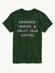Empower Inspire Uplift Sisters Short Sleeve Graphic T-Shirt